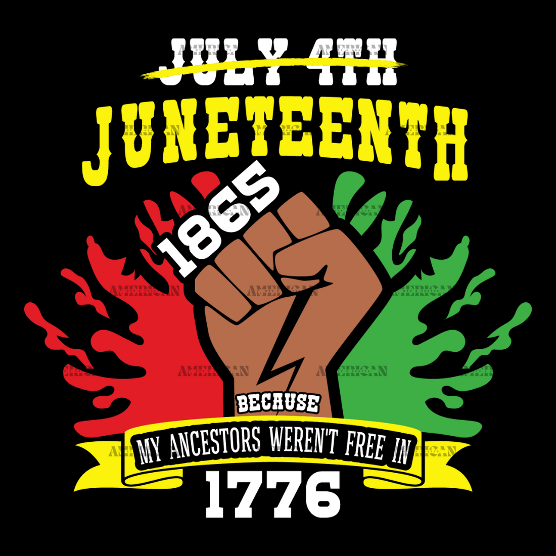 Juneteenth_1865_Because_My_Ancestors_Weren_t_Free_In_1776_Hand-2.png