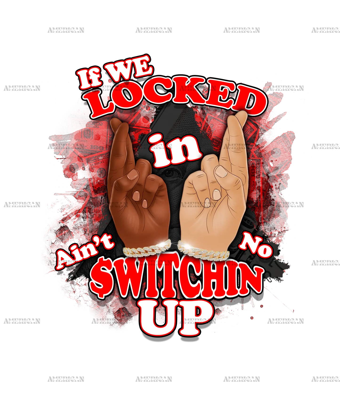 If_We_Locked_In_Ain_t_No_Switchin_Up-Red.png