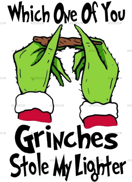 which_one_of_you_grinches_stole_my_lighter.png