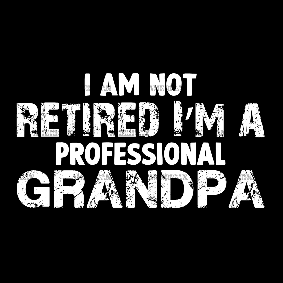 I_Am_Not_Retired_I_m_A_Professional_Grandpa