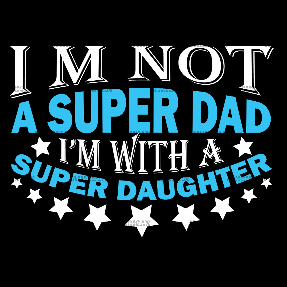Im_Not_A_Super_Dad_I_m_With_A_Super_Daughter