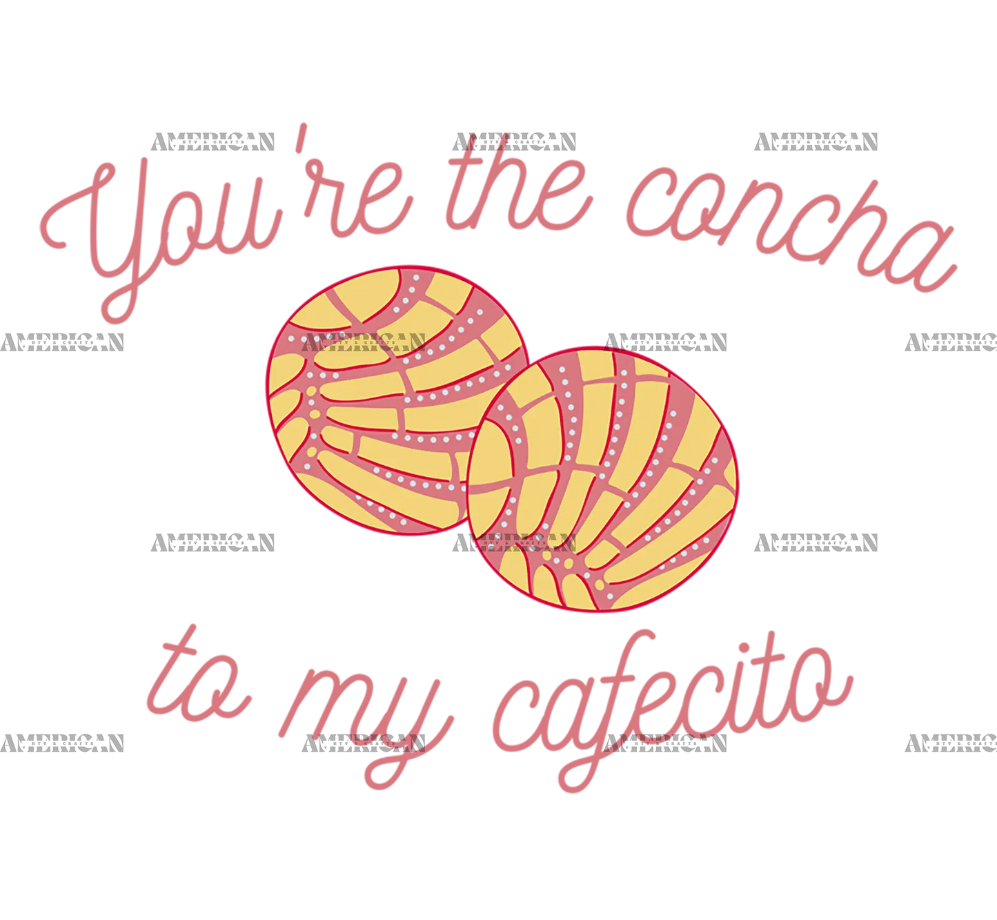 You_re_The_Concha_To_My_Cafecito-3.png