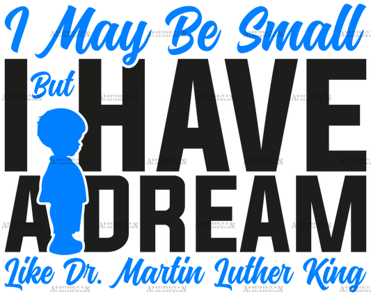 I_May_Be_Small_But_I_Have_A_Dream_Like_Dr._MLK_-_Boy_Black.png