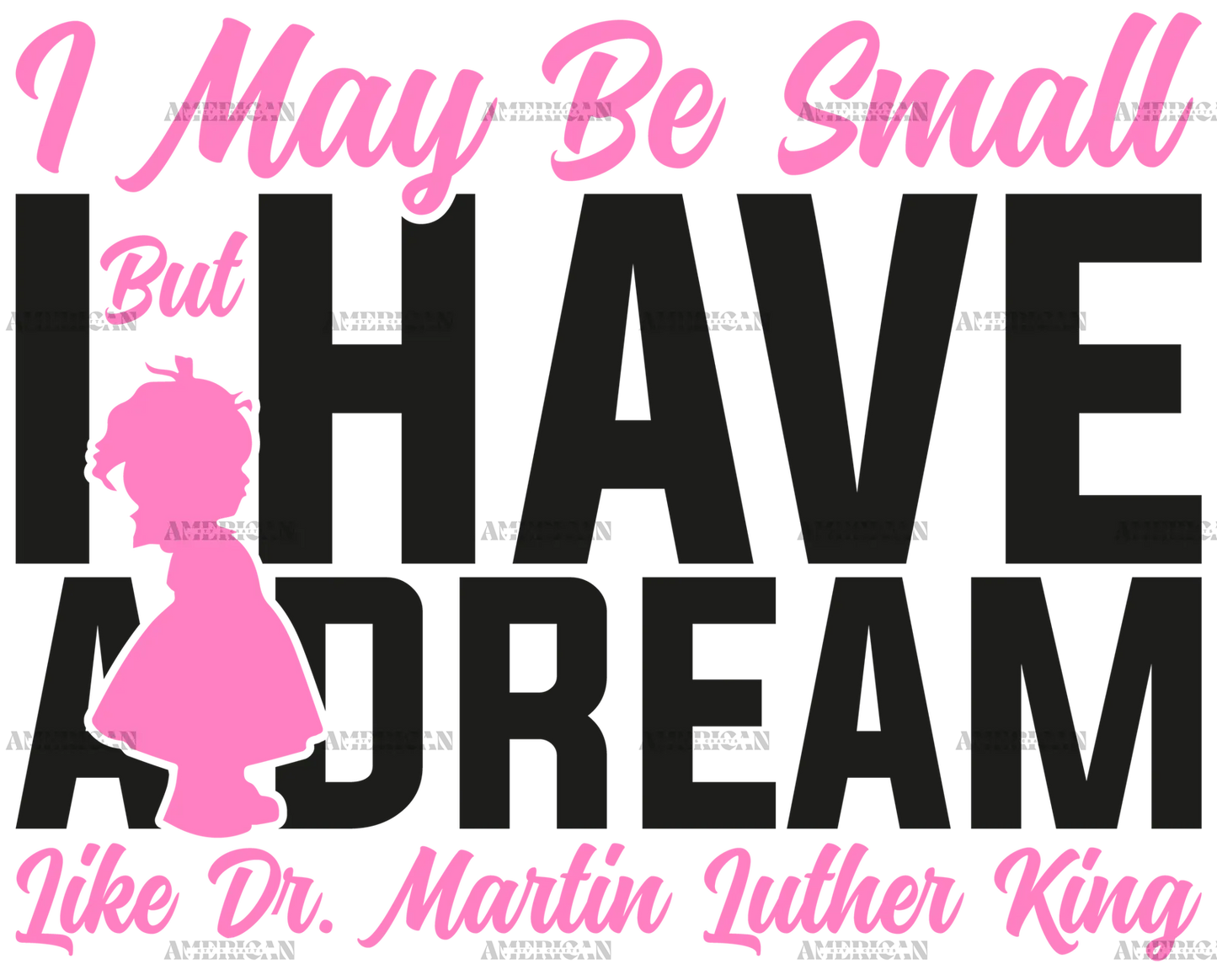 I_May_Be_Small_But_I_Have_A_Dream_Like_Dr._MLK_-_Girl_Black.png