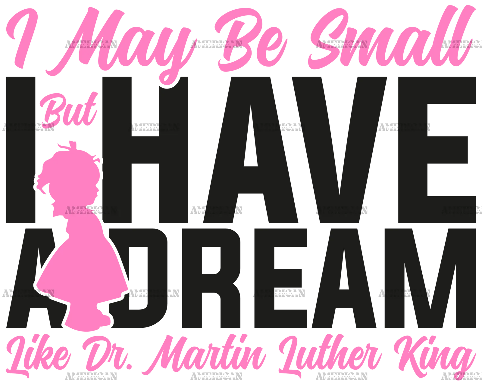 I_May_Be_Small_But_I_Have_A_Dream_Like_Dr._MLK_-_Girl_Black.png