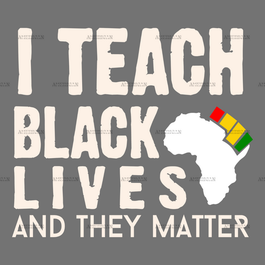 I_Teach_Black_Lives_And_They_Matter.png