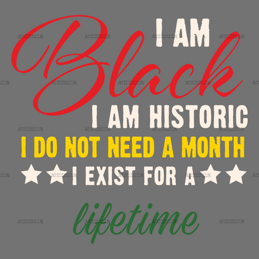 Iam_Black_I_Exist_For_A_Lifetime.png