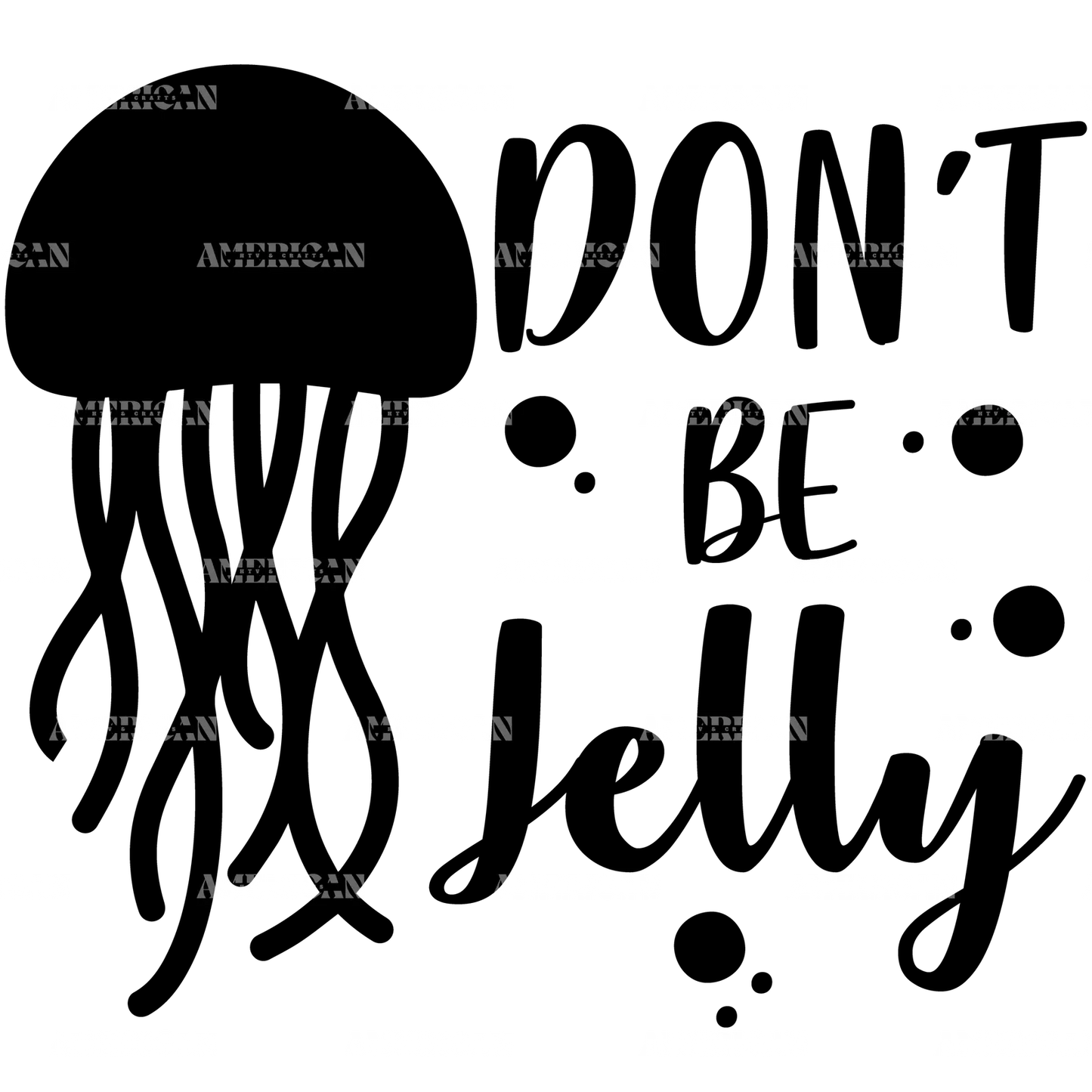 Don_t_Be_Jelly.png