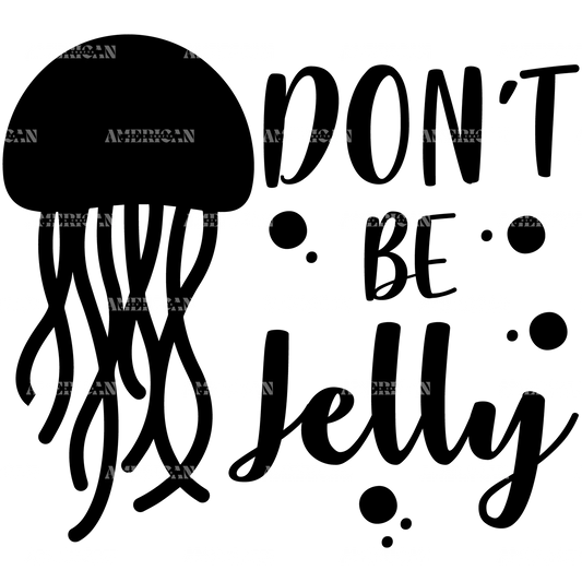 Don_t_Be_Jelly.png