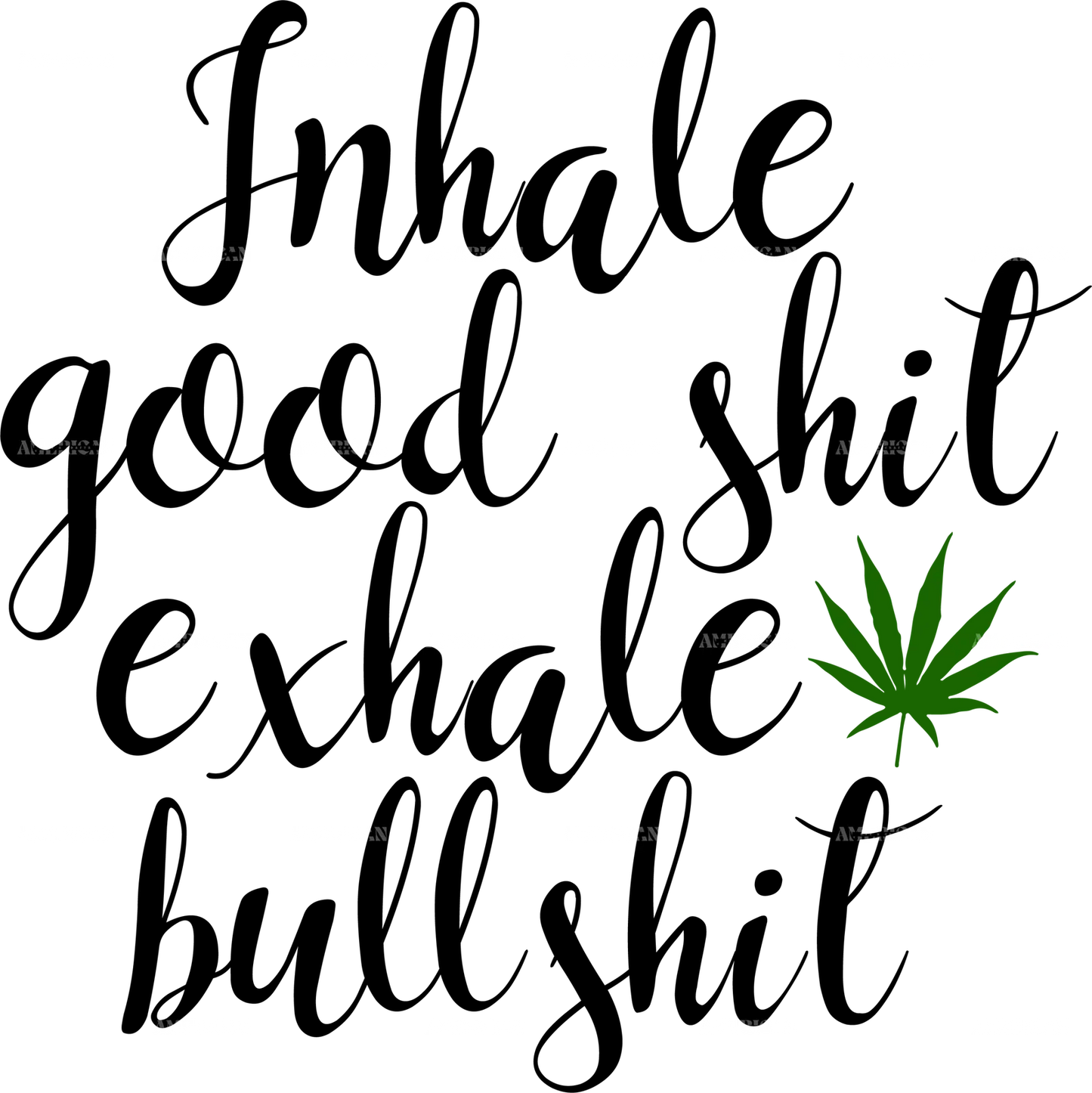 inhale_good_shit_exhale_bullshit.png
