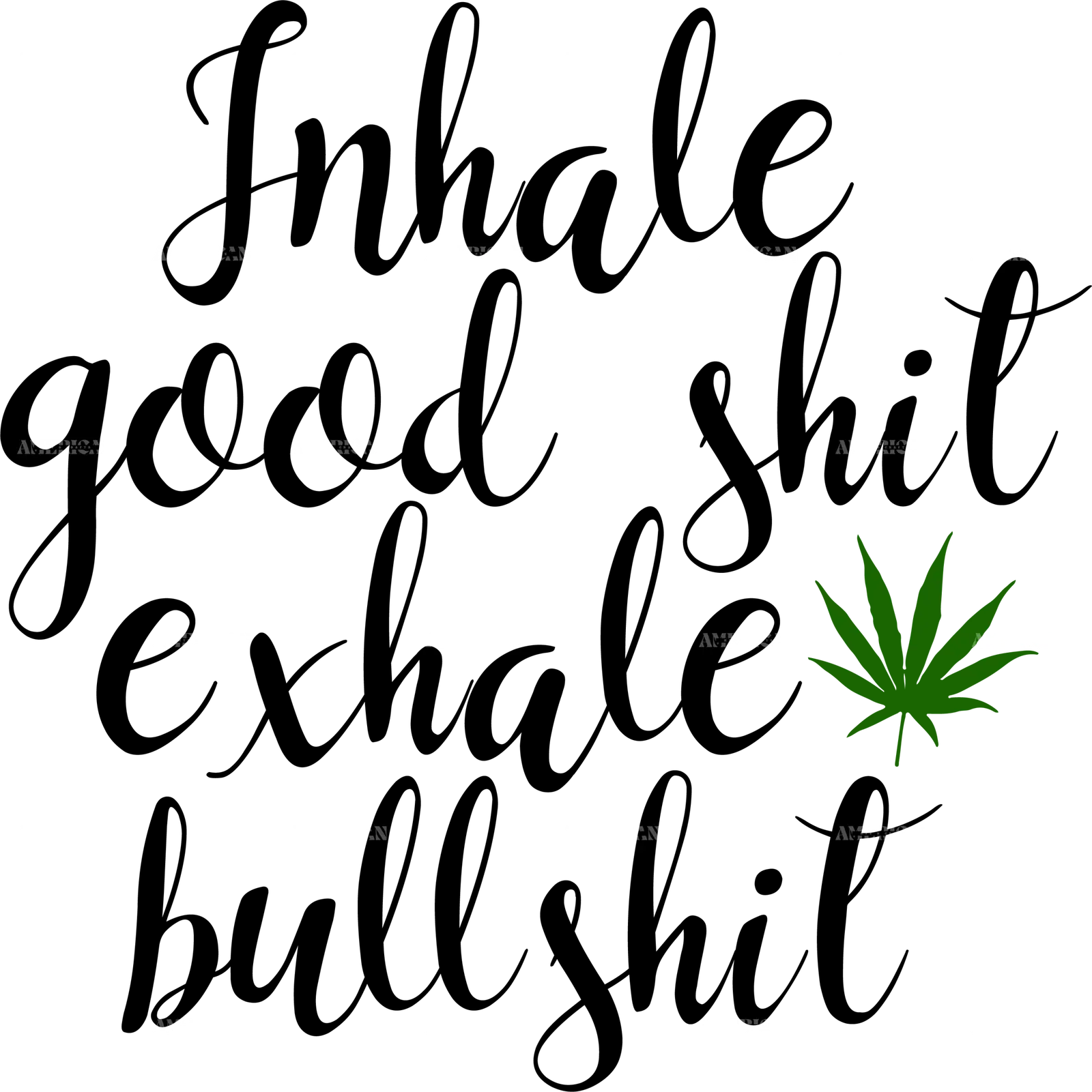 inhale_good_shit_exhale_bullshit.png