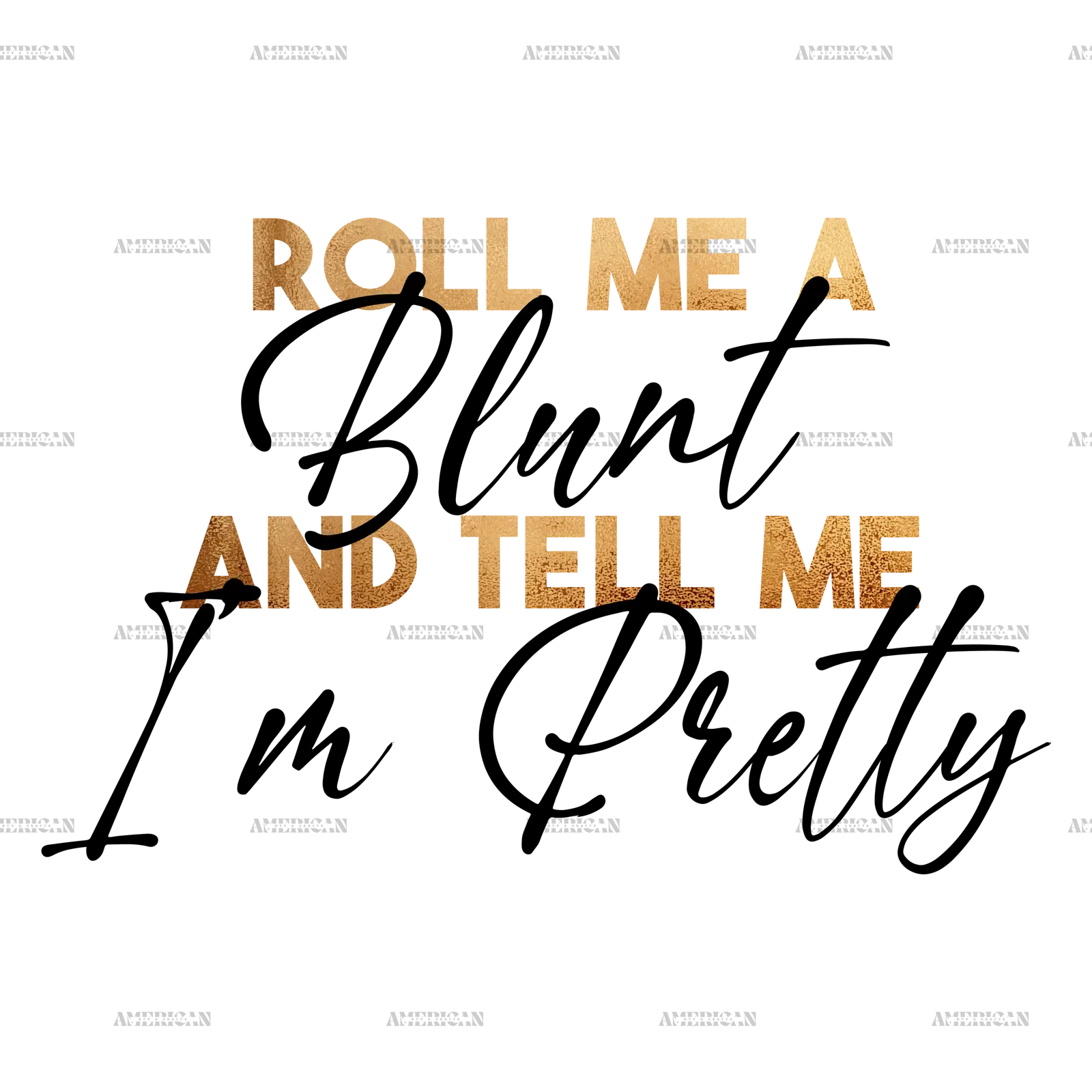 roll_me_a_blunt_and_tell_me_im_pretty_2_d44b9c60-d773-4795-883a-72fbea2c9a07.png