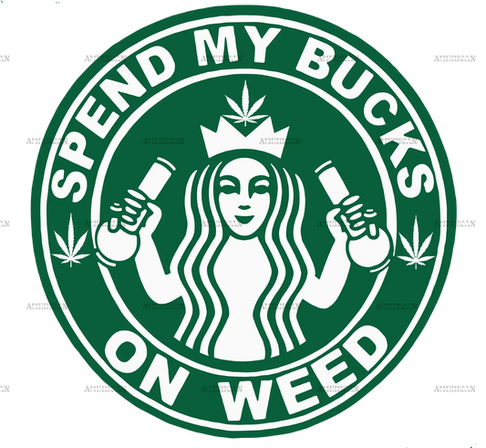 spend_my_bucks_on_weed.png