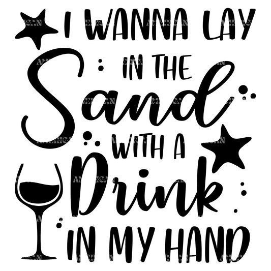 I_Wanna_Lay_In_The_Sun_With_A_Drink_In_My_Hand.png