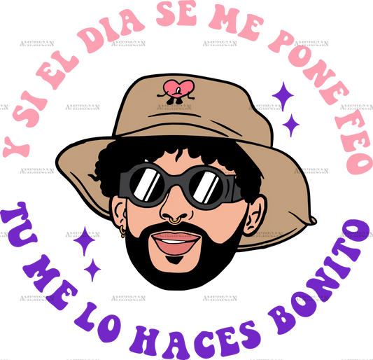 Y_Si_El_Dia_Se_Me_Pone_Feo_Tu_Me_Lo_Haces_Bonito-1.png