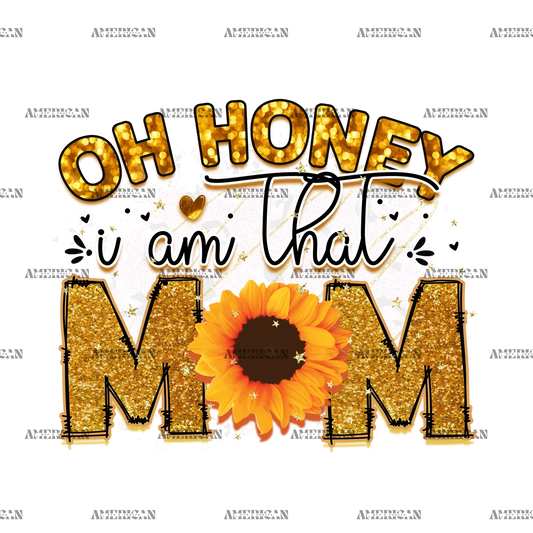 Oh_Honey_I_Am_That_Mom_Sunflower.png