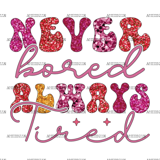 Never_Bored_Always_Tired.png