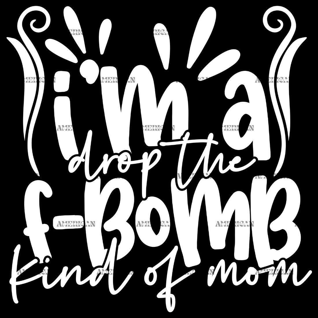 I_m_A_Drop_The_F-Bomb_Kind_Of_Mom.png