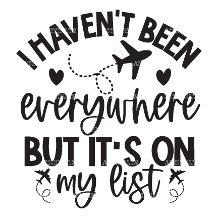 I_Haven_t_Been_Everywhere_But_It_s_On_My_List.png