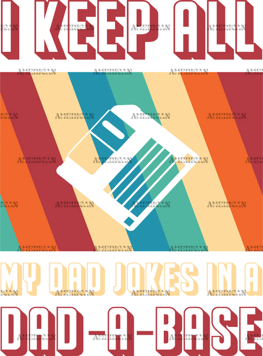 I_Keep_All_My_Dad_Jokes_In_A_Dad-A-Base-3