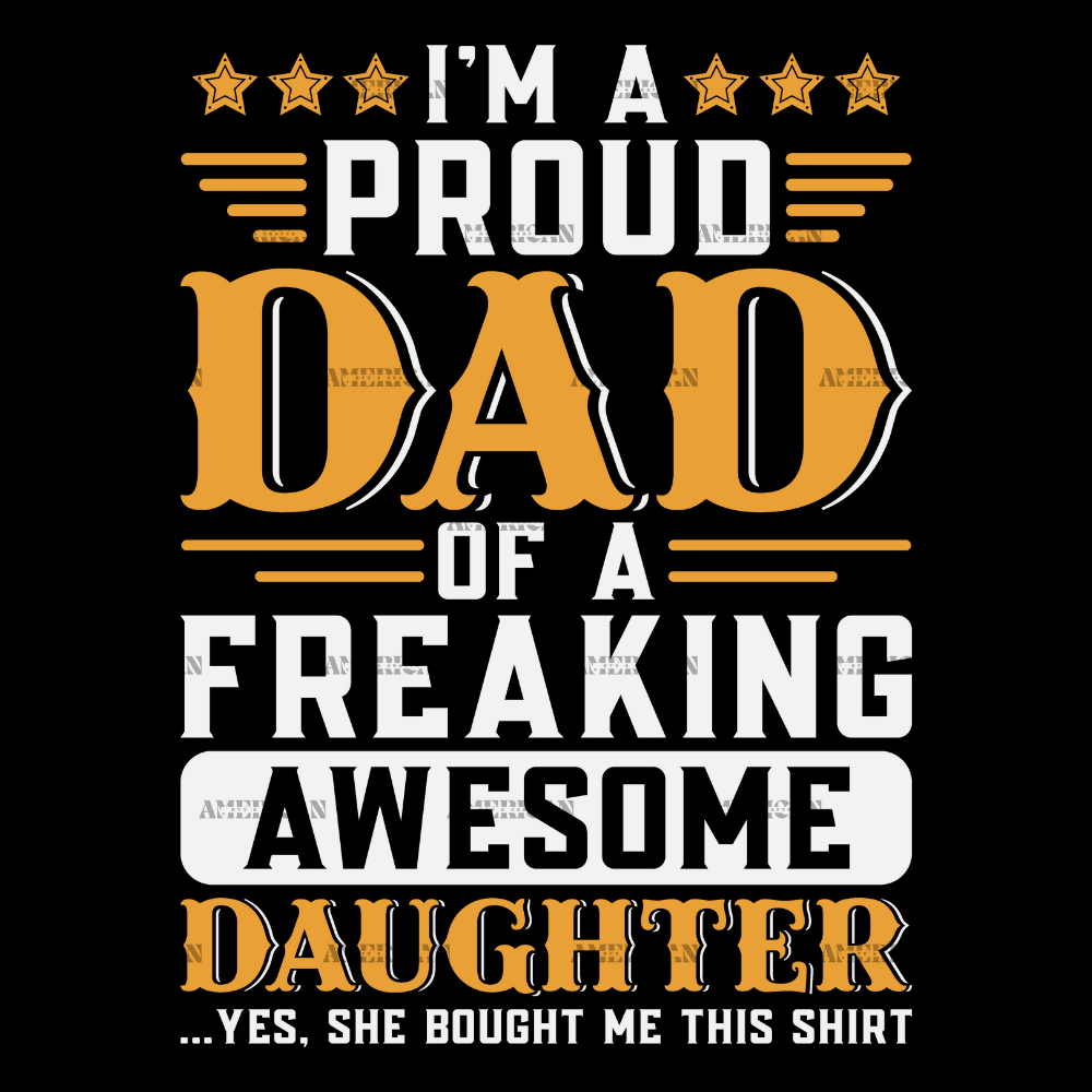 I_m_A_Proud_Dad_Of_A_Freaking_Awesome_Daughter-2