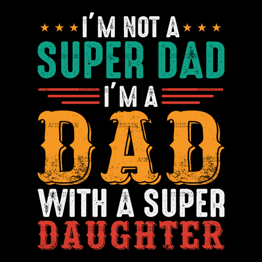I_m_Not_A_Super_Dad_I_m_A_Dad_With_A_Super_Daughter-1