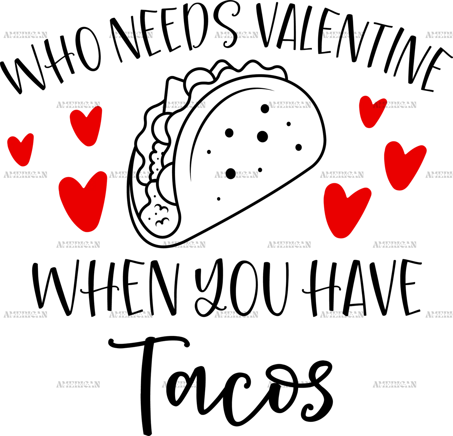 Who_Needs_Valentine_When_You_Have_Tacos.png